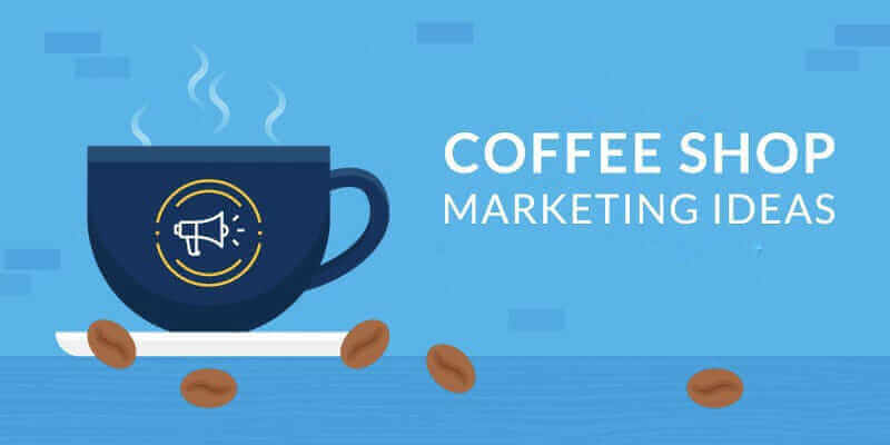 Digital Marketing Strategies to Grow your Coffee Shop in 2022