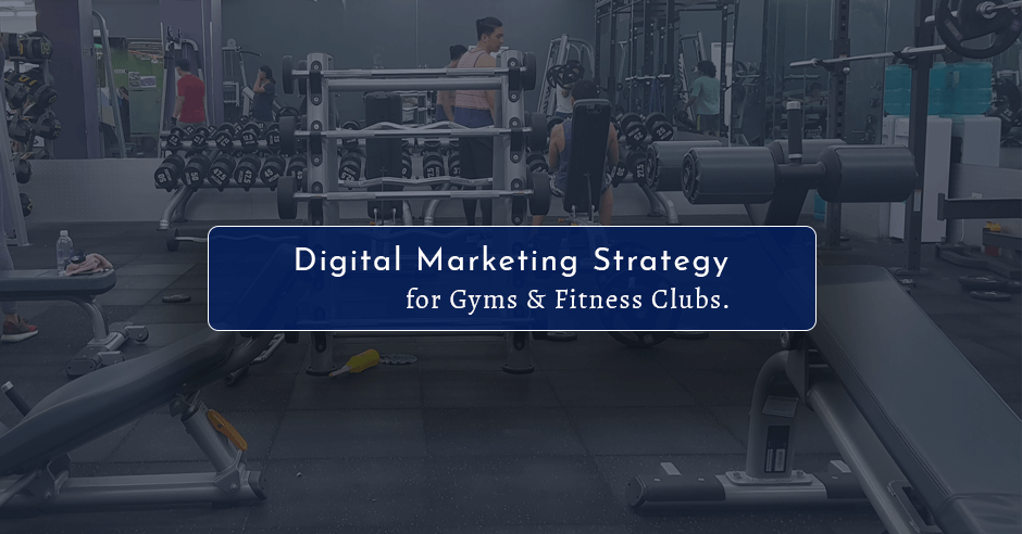 Digital Marketing Strategies for Gym Fitness Clubs